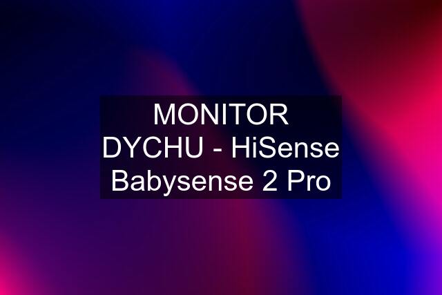 MONITOR DYCHU - HiSense Babysense 2 Pro