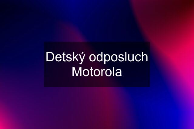 Detský odposluch Motorola