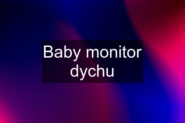 Baby monitor dychu