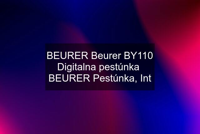 BEURER Beurer BY110 Digitalna pestúnka  BEURER Pestúnka, Int
