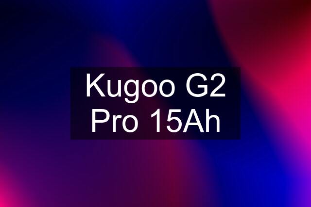 Kugoo G2 Pro 15Ah