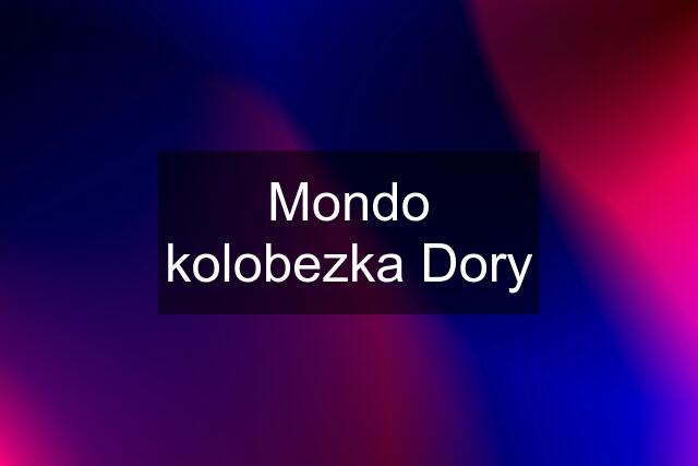 Mondo kolobezka Dory