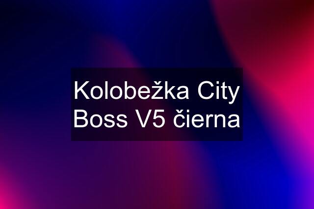 Kolobežka City Boss V5 čierna