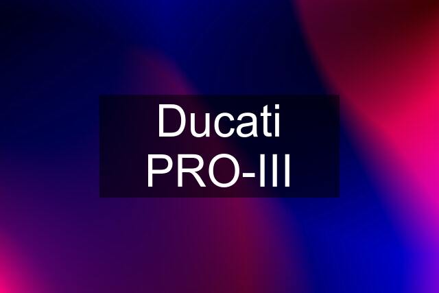 Ducati PRO-III