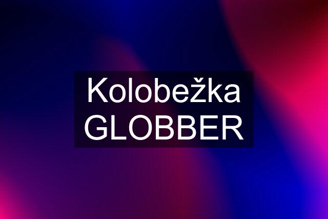 Kolobežka GLOBBER