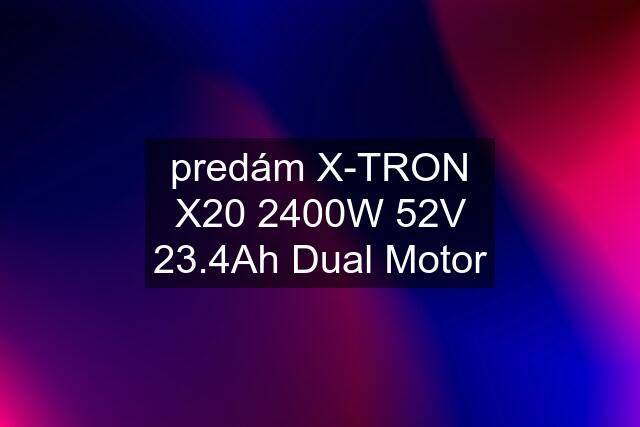 predám X-TRON X20 2400W 52V 23.4Ah Dual Motor