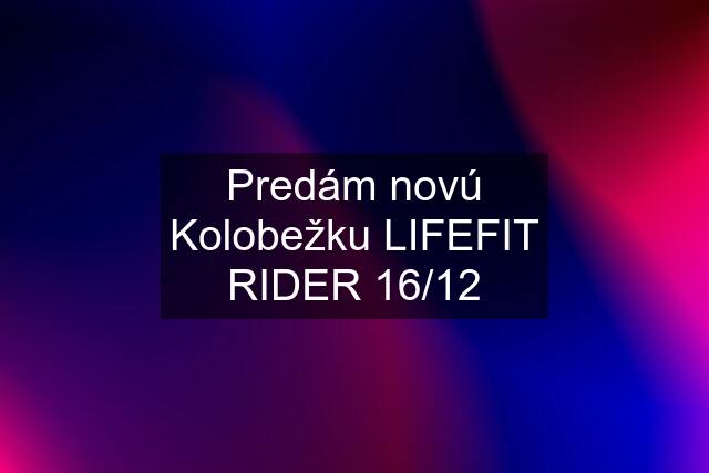 Predám novú Kolobežku LIFEFIT RIDER 16"/12"