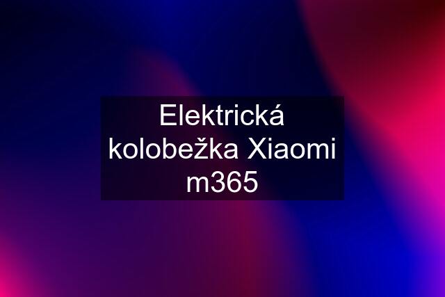 Elektrická kolobežka Xiaomi m365