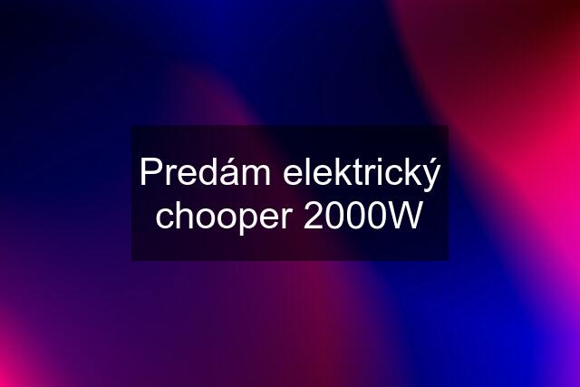 Predám elektrický chooper 2000W