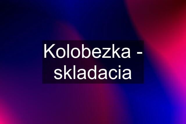 Kolobezka - skladacia