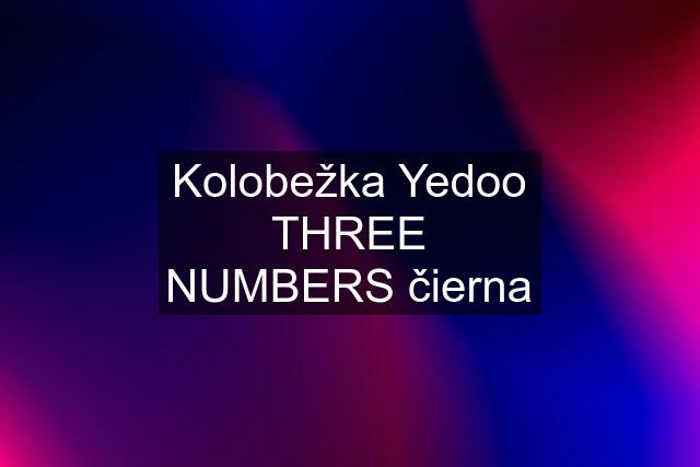 Kolobežka Yedoo THREE NUMBERS čierna