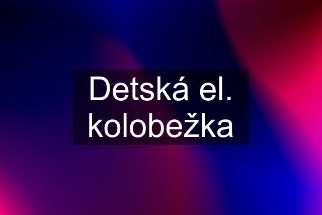 Detská el. kolobežka