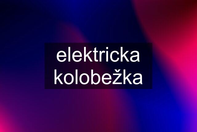 elektricka kolobežka