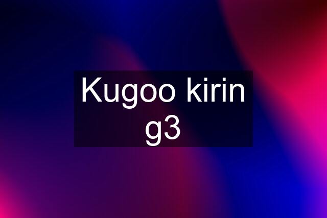 Kugoo kirin g3