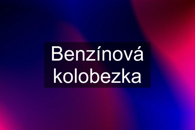 Benzínová kolobezka