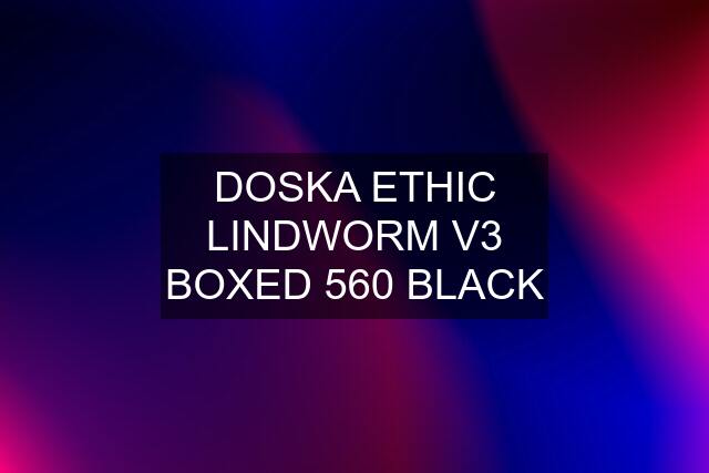 DOSKA ETHIC LINDWORM V3 BOXED 560 BLACK