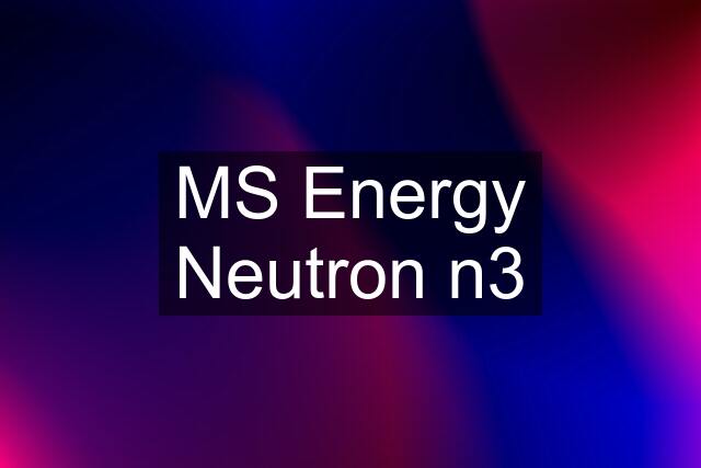 MS Energy Neutron n3