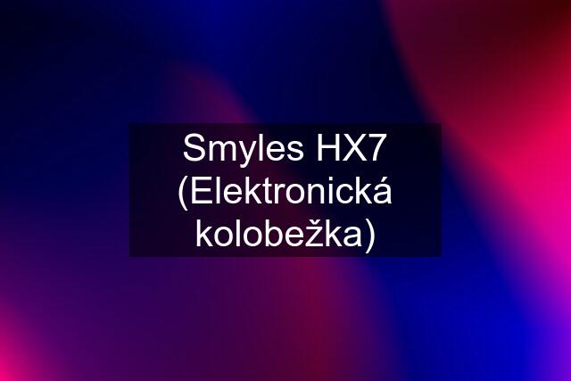 Smyles HX7 (Elektronická kolobežka)