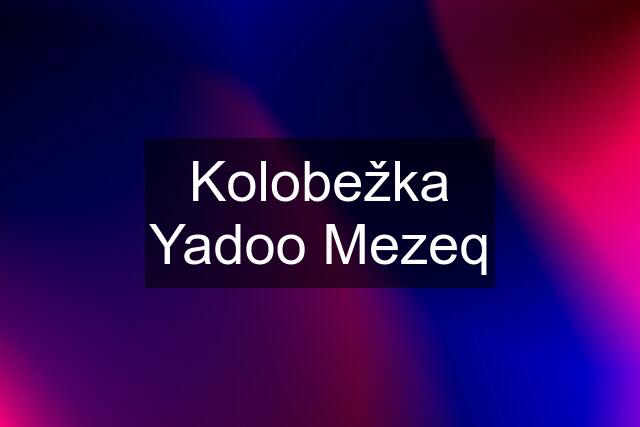 Kolobežka Yadoo Mezeq