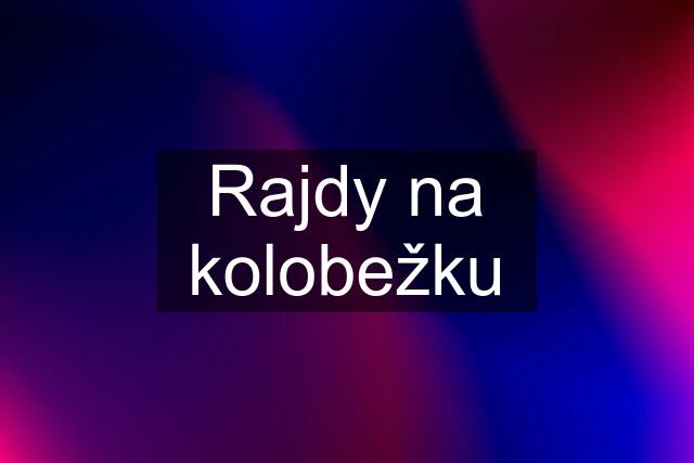 Rajdy na kolobežku