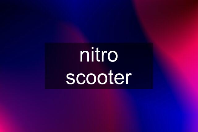 nitro scooter