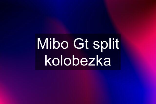 Mibo Gt split kolobezka