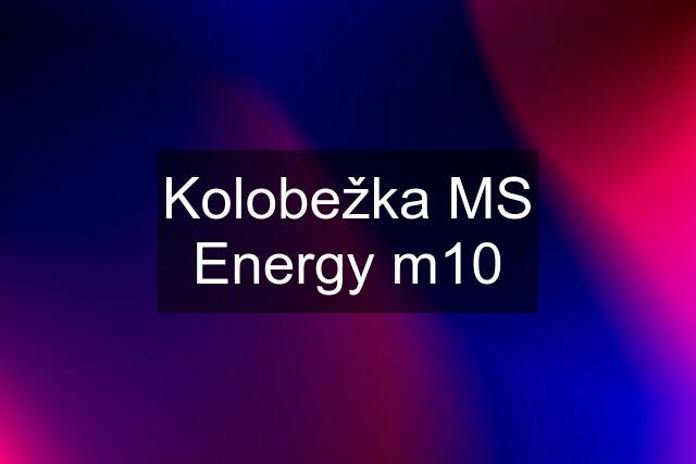 Kolobežka MS Energy m10