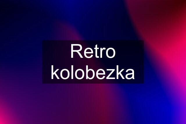 Retro kolobezka