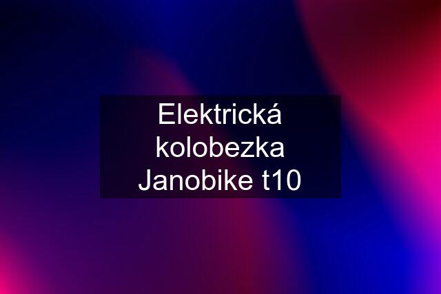 Elektrická kolobezka Janobike t10