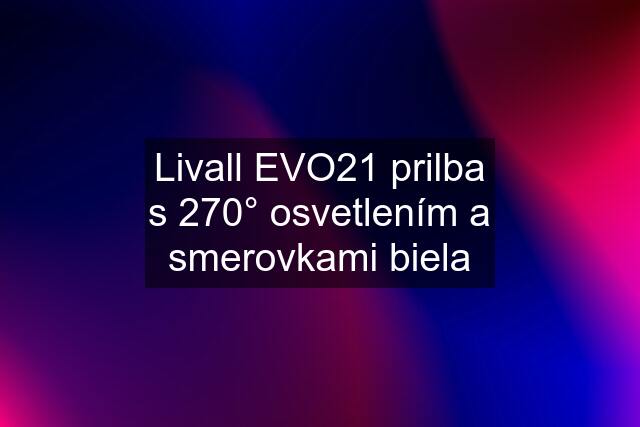 Livall EVO21 prilba s 270° osvetlením a smerovkami biela