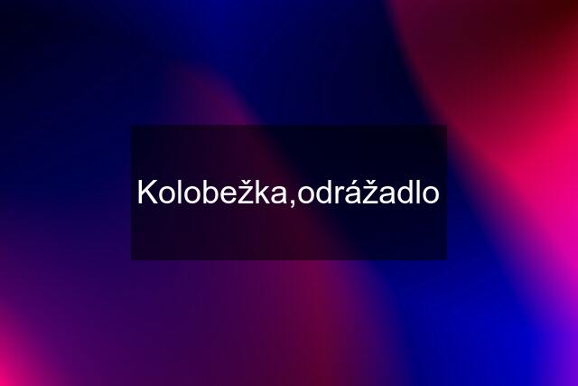 Kolobežka,odrážadlo