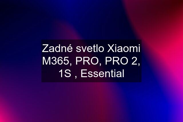 Zadné svetlo Xiaomi M365, PRO, PRO 2, 1S , Essential