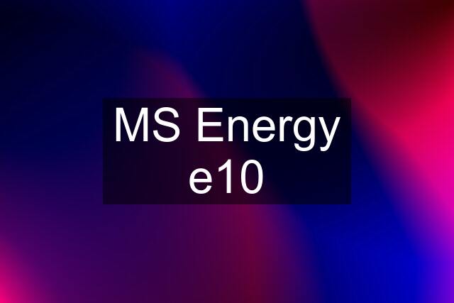 MS Energy e10