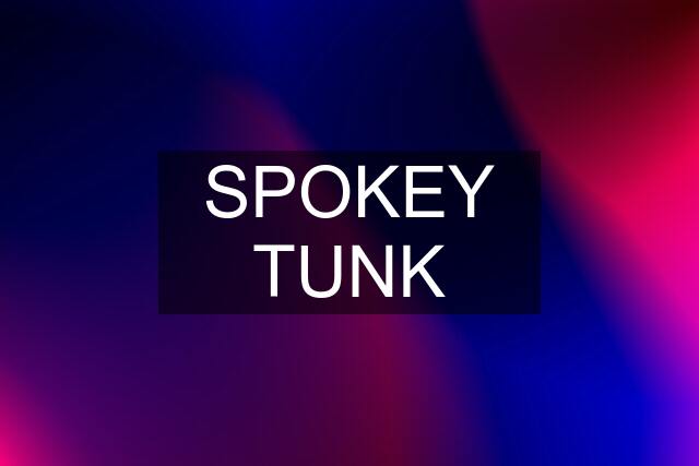 SPOKEY TUNK