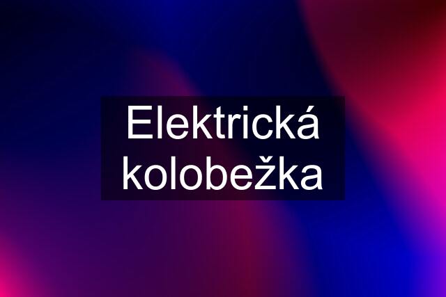 Elektrická kolobežka