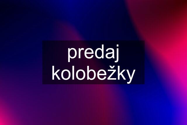 predaj kolobežky