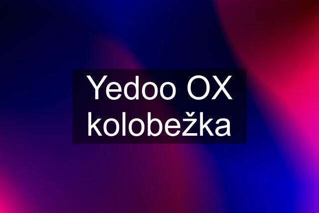 Yedoo OX kolobežka