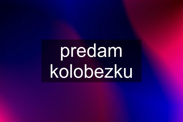 predam kolobezku