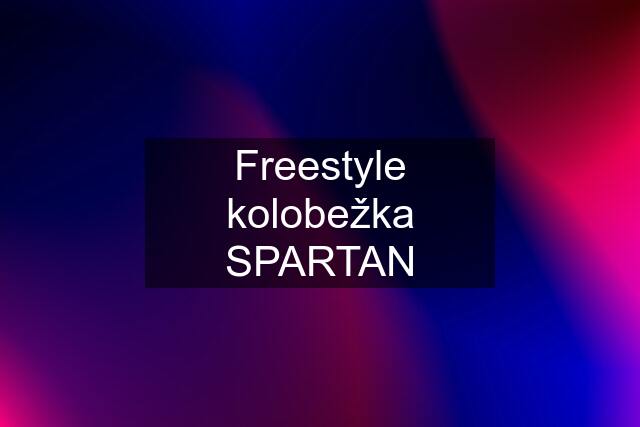 Freestyle kolobežka SPARTAN