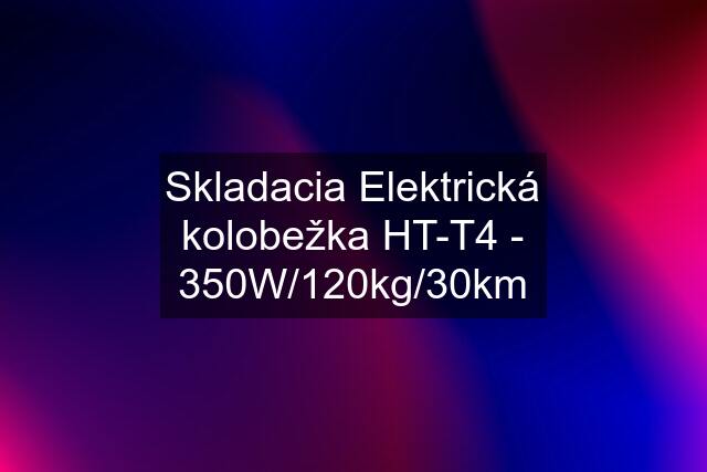 Skladacia Elektrická kolobežka HT-T4 - 350W/120kg/30km