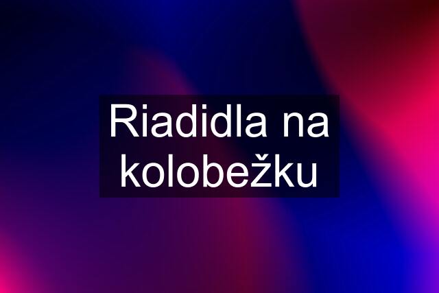 Riadidla na kolobežku