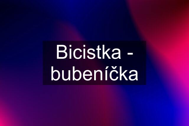 Bicistka - bubeníčka