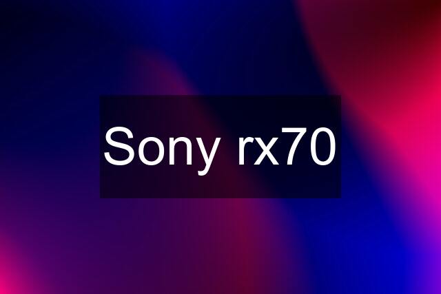 Sony rx70