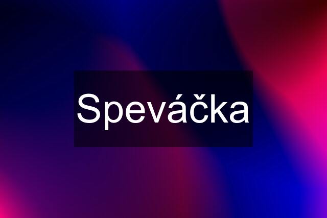 Speváčka