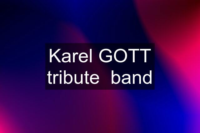 Karel GOTT tribute  band