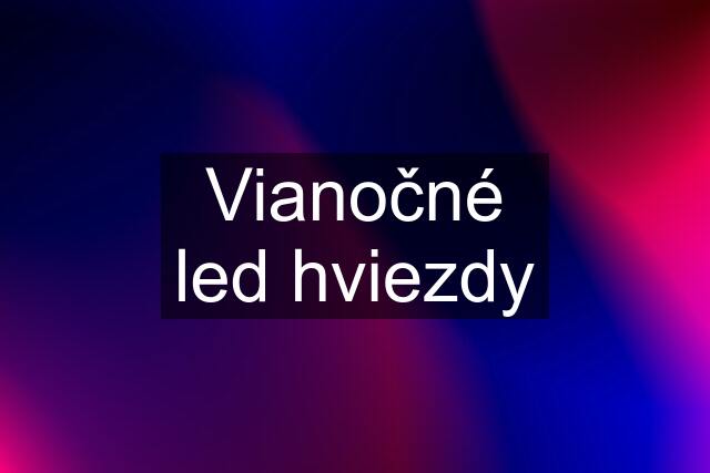 Vianočné led hviezdy