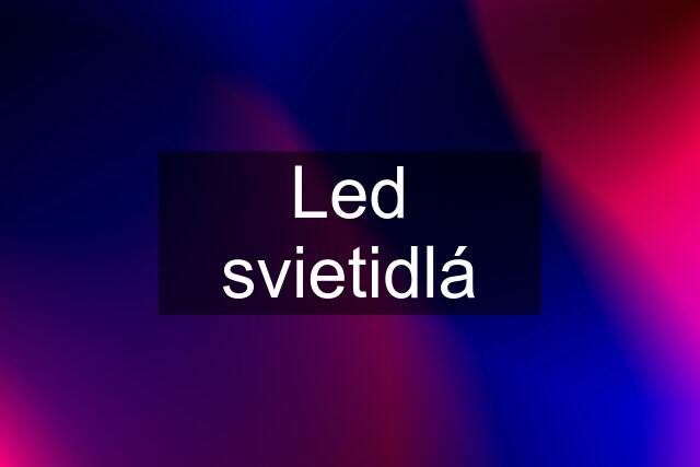 Led svietidlá