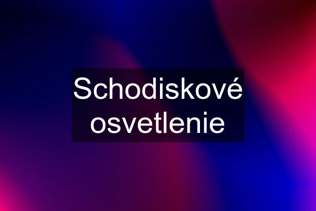 Schodiskové osvetlenie