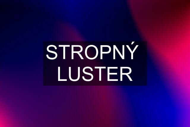 STROPNÝ  LUSTER