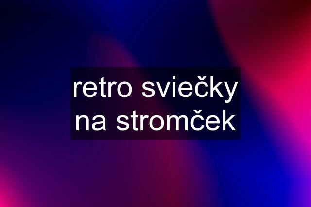 retro sviečky na stromček